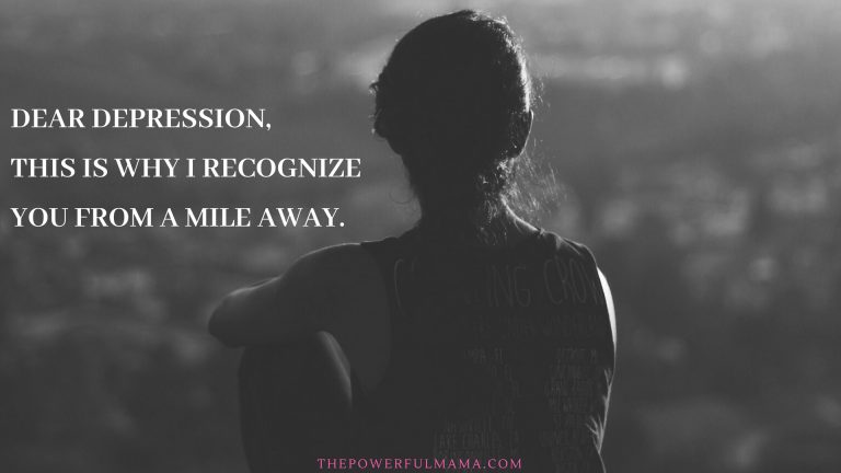 Dear DEPRESSION, This is Why I Recognize You From a Mile Away