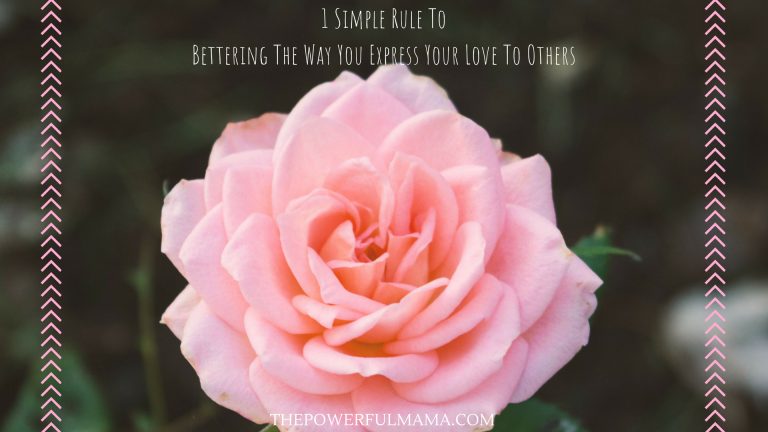 1 Simple Rule To Bettering The Way You Express Your Love To Others