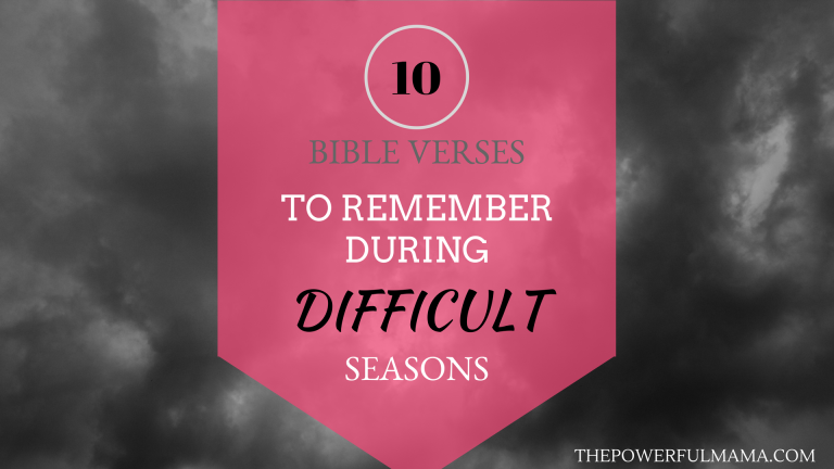 10 Bible Verses To Remember During Difficult Seasons