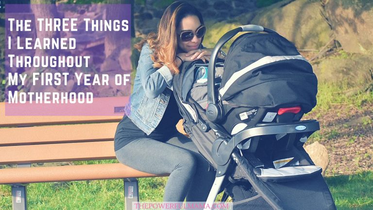 The THREE Things I Learned Throughout My First Year Of Motherhood